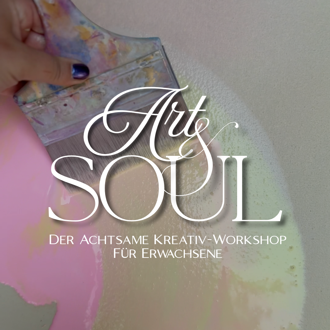 Art&Soul - Der Achtsame Kreativ-Workshop für Erwachsene. Bringe dein Innerstes zum Ausdruck und lass deiner Kreativität freien lauf.
